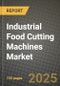 2025 Industrial Food Cutting Machines Market Report - Industry Size, Competition, Trends and Growth Opportunities by Region - Forecast by Types and Applications (2024-2032) - Product Image