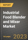 Industrial Food Blender and Mixer Market Size & Market Share Data, Latest Trend Analysis and Future Growth Intelligence Report - Forecast by Type, Analysis and Outlook from 2023 to 2030- Product Image