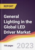 General Lighting in the Global LED Driver Market: Trends, Opportunities and Competitive Analysis 2023-2028- Product Image