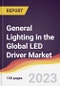General Lighting in the Global LED Driver Market: Trends, Opportunities and Competitive Analysis 2023-2028 - Product Image