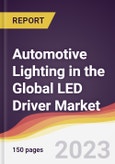 Automotive Lighting in the Global LED Driver Market: Trends, Opportunities and Competitive Analysis 2023-2028- Product Image