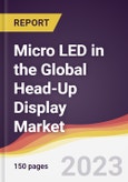 Micro LED in the Global Head-Up Display Market: Trends, Opportunities and Competitive Analysis 2023-2028- Product Image