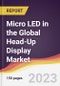 Micro LED in the Global Head-Up Display Market: Trends, Opportunities and Competitive Analysis 2023-2028 - Product Image