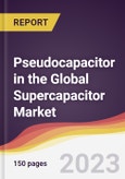 Pseudocapacitor in the Global Supercapacitor Market: Trends, Opportunities and Competitive Analysis 2023-2028- Product Image