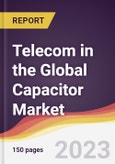 Telecom in the Global Capacitor Market: Trends, Opportunities and Competitive Analysis 2023-2028- Product Image