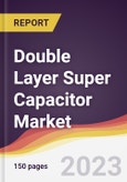 Double Layer Super Capacitor Market: Trends, Opportunities and Competitive Analysis 2023-2028- Product Image