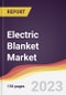 Electric Blanket Market: Trends, Opportunities and Competitive Analysis 2023-2028 - Product Image