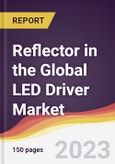 Reflector in the Global LED Driver Market: Trends, Opportunities and Competitive Analysis 2023-2028- Product Image