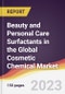 Beauty and Personal Care Surfactants in the Global Cosmetic Chemical Market: Trends, Opportunities and Competitive Analysis 2023-2028 - Product Image