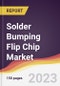 Solder Bumping Flip Chip Market: Trends, Opportunities and Competitive Analysis 2023-2028 - Product Image