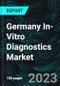 Germany In-Vitro Diagnostics Market, Size, Forecast 2023-2028, Industry Trends, Growth, Share, Outlook, Impact of Inflation, Opportunity Company Analysis - Product Image
