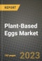 Plant-Based Eggs Market Size & Market Share Data, Latest Trend Analysis and Future Growth Intelligence Report - Forecast by Form, by Packaging Type, Analysis and Outlook from 2023 to 2030 - Product Image