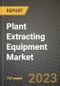 Plant Extracting Equipment Market Size & Market Share Data, Latest Trend Analysis and Future Growth Intelligence Report - Forecast by Product Type, by Extraction Form, by End-User Industry, Analysis and Outlook from 2023 to 2030 - Product Image