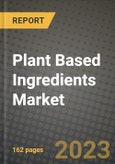 Plant Based Ingredients Market Size & Market Share Data, Latest Trend Analysis and Future Growth Intelligence Report - Forecast by Product, Analysis and Outlook from 2023 to 2030- Product Image