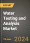 Water Testing and Analysis Market: Industry Size, Share, Competition, Trends, Growth Opportunities and Forecasts by Region - Insights and Outlook by Product, 2024 to 2031 - Product Image