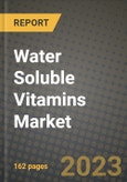 Water Soluble Vitamins Market Size & Market Share Data, Latest Trend Analysis and Future Growth Intelligence Report - Forecast by Type, by Application, Analysis and Outlook from 2023 to 2030- Product Image