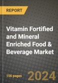 Vitamin Fortified and Mineral Enriched Food & Beverage Market: Industry Size, Share, Competition, Trends, Growth Opportunities and Forecasts by Region - Insights and Outlook by Product, 2024 to 2031- Product Image