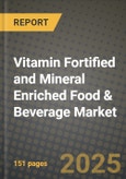 Vitamin Fortified and Mineral Enriched Food & Beverage Market: Industry Size, Share, Competition, Trends, Growth Opportunities and Forecasts by Region - Insights and Outlook by Product, 2024 to 2031- Product Image