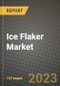 Ice Flaker Market Size & Market Share Data, Latest Trend Analysis and Future Growth Intelligence Report - Forecast by Application, Analysis and Outlook from 2023 to 2030 - Product Image