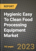 Hygienic Easy To Clean Food Processing Equipment Market Size & Market Share Data, Latest Trend Analysis and Future Growth Intelligence Report - Forecast by Approach, by Machinery, by Application, Analysis and Outlook from 2023 to 2030- Product Image
