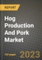 Hog Production And Pork Market Size & Market Share Data, Latest Trend Analysis and Future Growth Intelligence Report - Forecast by Form, by Type, by End Use, by Distribution Channel, Analysis and Outlook from 2023 to 2030 - Product Image