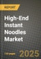 High-End Instant Noodles Market: Industry Size, Share, Competition, Trends, Growth Opportunities and Forecasts by Region - Insights and Outlook by Product, 2024 to 2031 - Product Thumbnail Image