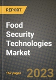 Food Security Technologies Market Size & Market Share Data, Latest Trend Analysis and Future Growth Intelligence Report - Forecast by Technology, Analysis and Outlook from 2023 to 2030- Product Image