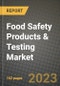 Food Safety Products & Testing Market Size & Market Share Data, Latest Trend Analysis and Future Growth Intelligence Report - Forecast by End-Use, by Contaminants, by Technology, Analysis and Outlook from 2023 to 2030 - Product Image