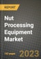 Nut Processing Equipment Market Size & Market Share Data, Latest Trend Analysis and Future Growth Intelligence Report - Forecast by Product Type, by Mode of Operation, by Application, by End Product, by Distribution Channel, Analysis and Outlook from 2023 to 2030 - Product Image