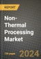 Non-Thermal Processing Market: Industry Size, Share, Competition, Trends, Growth Opportunities and Forecasts by Region - Insights and Outlook by Product, 2024 to 2031 - Product Image