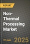 Non-Thermal Processing Market: Industry Size, Share, Competition, Trends, Growth Opportunities and Forecasts by Region - Insights and Outlook by Product, 2024 to 2031 - Product Image