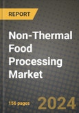 Non-Thermal Food Processing Market: Industry Size, Share, Competition, Trends, Growth Opportunities and Forecasts by Region - Insights and Outlook by Product, 2024 to 2031- Product Image