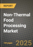 Non-Thermal Food Processing Market: Industry Size, Share, Competition, Trends, Growth Opportunities and Forecasts by Region - Insights and Outlook by Product, 2024 to 2031- Product Image