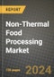 Non-Thermal Food Processing Market: Industry Size, Share, Competition, Trends, Growth Opportunities and Forecasts by Region - Insights and Outlook by Product, 2024 to 2031 - Product Thumbnail Image