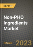 Non-PHO Ingredients Market Size & Market Share Data, Latest Trend Analysis and Future Growth Intelligence Report - Forecast by Source, by Type, by Ingredient Type, by Application, Analysis and Outlook from 2023 to 2030- Product Image