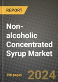 Non-alcoholic Concentrated Syrup Market: Industry Size, Share, Competition, Trends, Growth Opportunities and Forecasts by Region - Insights and Outlook by Product, 2024 to 2031- Product Image