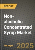 Non-alcoholic Concentrated Syrup Market: Industry Size, Share, Competition, Trends, Growth Opportunities and Forecasts by Region - Insights and Outlook by Product, 2024 to 2031- Product Image