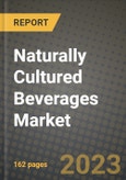 Naturally Cultured Beverages Market Size & Market Share Data, Latest Trend Analysis and Future Growth Intelligence Report - Forecast by Sources, by Flavors, by Sales Channel, Analysis and Outlook from 2023 to 2030- Product Image