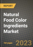 Natural Food Color Ingredients Market Size & Market Share Data, Latest Trend Analysis and Future Growth Intelligence Report - Forecast by Forms, by Solubility, Analysis and Outlook from 2023 to 2030- Product Image