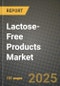 2025 Lactose-Free Products Market Report - Industry Size, Competition, Trends and Growth Opportunities by Region - Forecast by Types and Applications (2024-2032) - Product Image
