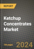 Ketchup Concentrates Market: Industry Size, Share, Competition, Trends, Growth Opportunities and Forecasts by Region - Insights and Outlook by Product, 2024 to 2031- Product Image