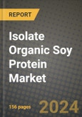 Isolate Organic Soy Protein Market: Industry Size, Share, Competition, Trends, Growth Opportunities and Forecasts by Region - Insights and Outlook by Product, 2024 to 2031- Product Image