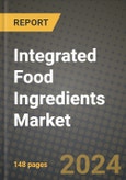 2024 Integrated Food Ingredients Market Outlook Report: Industry Size, Market Shares Data, Insights, Growth Trends, Opportunities, Competition 2023 to 2031- Product Image