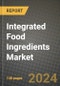 2024 Integrated Food Ingredients Market Outlook Report: Industry Size, Market Shares Data, Insights, Growth Trends, Opportunities, Competition 2023 to 2031 - Product Image