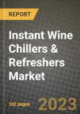 Instant Wine Chillers & Refreshers Market Size & Market Share Data, Latest Trend Analysis and Future Growth Intelligence Report - Forecast by Wine Type, by Price Range, by Distribution Channel, by End-Use, Analysis and Outlook from 2023 to 2030- Product Image