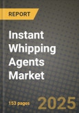 Instant Whipping Agents Market Size & Market Share Data, Latest Trend Analysis and Future Growth Intelligence Report - Forecast by Type, by Application, Analysis and Outlook from 2023 to 2030- Product Image