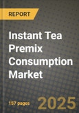 2025 Instant Tea Premix Consumption Market Report - Industry Size, Competition, Trends and Growth Opportunities by Region - Forecast by Types and Applications (2024-2032)- Product Image