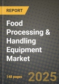 2025 Food Processing & Handling Equipment Market Report - Industry Size, Competition, Trends and Growth Opportunities by Region - Forecast by Types and Applications (2024-2032)- Product Image