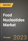 Food Nucleotides Market Size & Market Share Data, Latest Trend Analysis and Future Growth Intelligence Report - Forecast by Source, by Class, by Grade, by Type, Analysis and Outlook from 2023 to 2030- Product Image