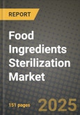 Food Ingredients Sterilization Market: Industry Size, Share, Competition, Trends, Growth Opportunities and Forecasts by Region - Insights and Outlook by Product, 2024 to 2031- Product Image